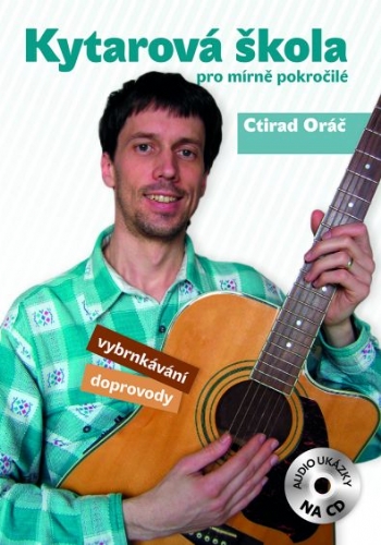 CTIRAD ORÁČ  Kytarová škola pro mírně pokročilé + CD